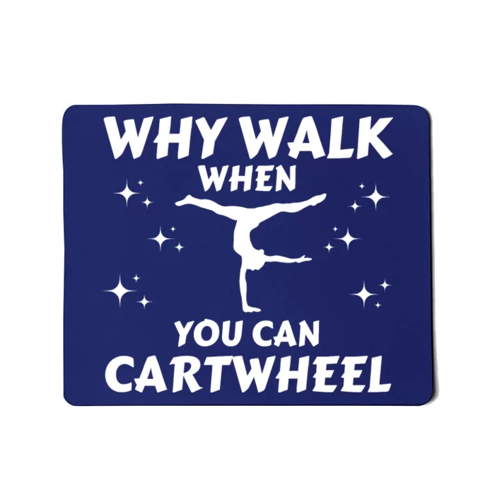 Funny Why Walk When You Can Cartwheel Gymnastics, Gymnast, Cheer, Acrobatics Mousepad