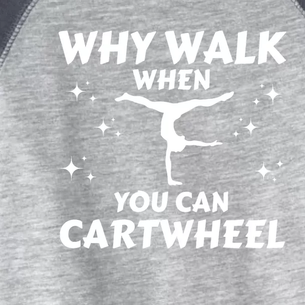 Funny Why Walk When You Can Cartwheel Gymnastics, Gymnast, Cheer, Acrobatics Toddler Fine Jersey T-Shirt