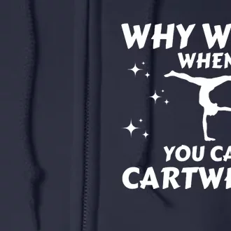 Funny Why Walk When You Can Cartwheel Gymnastics, Gymnast, Cheer, Acrobatics Full Zip Hoodie