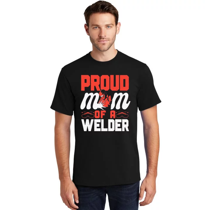 Funny Welder Welding Mom Mother Vintage Proud Mom Of A Welder Tall T-Shirt