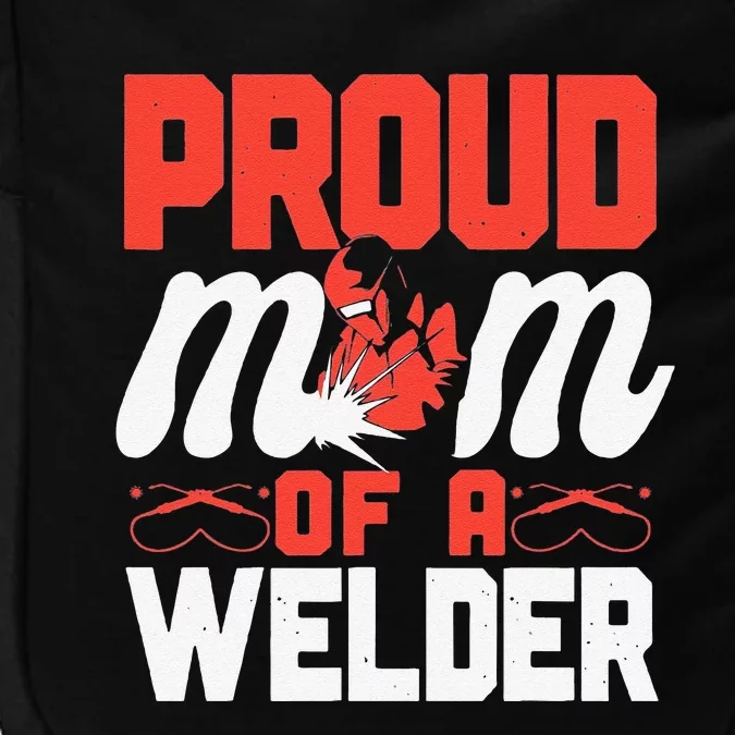 Funny Welder Welding Mom Mother Vintage Proud Mom Of A Welder Impact Tech Backpack