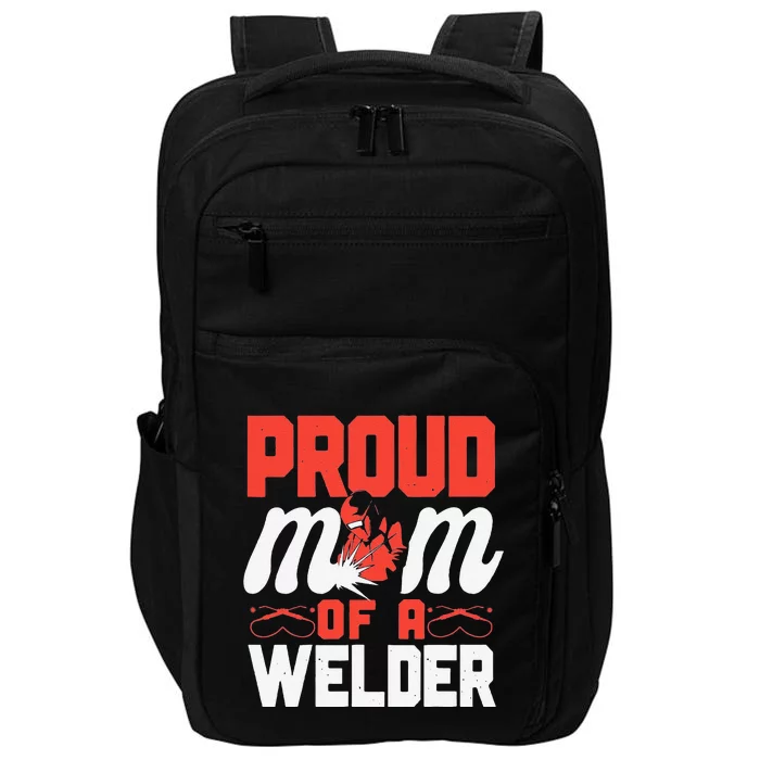 Funny Welder Welding Mom Mother Vintage Proud Mom Of A Welder Impact Tech Backpack