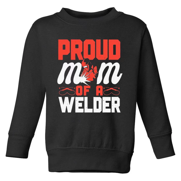 Funny Welder Welding Mom Mother Vintage Proud Mom Of A Welder Toddler Sweatshirt