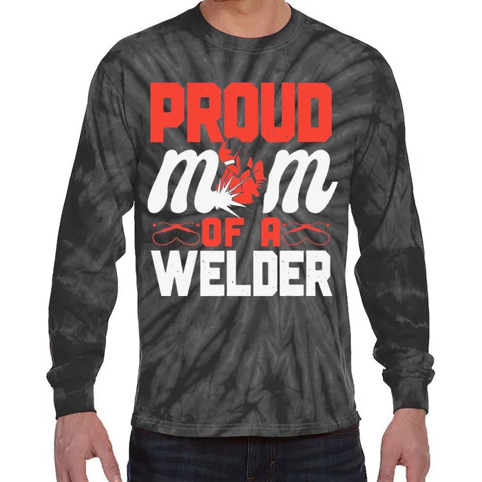 Funny Welder Welding Mom Mother Vintage Proud Mom Of A Welder Tie-Dye Long Sleeve Shirt