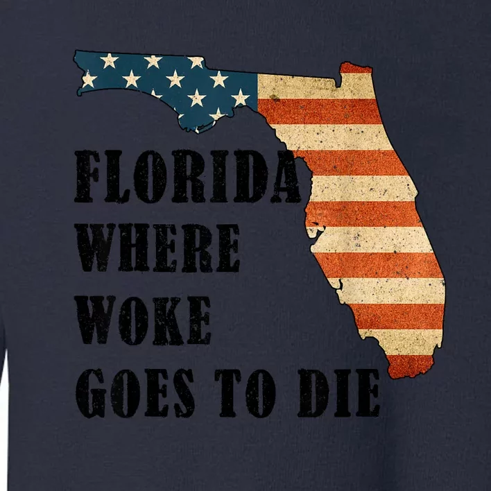 Florida Where Woke Goes To Die Funny Retro Toddler Sweatshirt