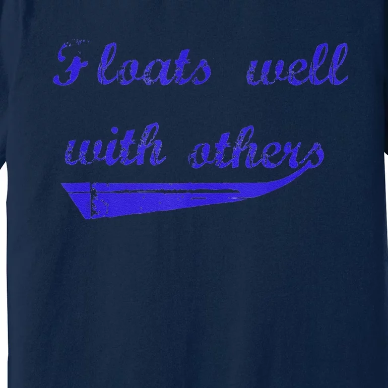 Floats Well With Others Premium T-Shirt