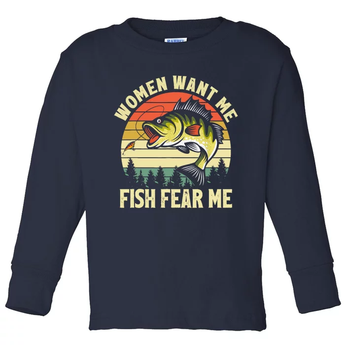 Funny Women Want Me Fish Fear Me Lover Fishing Gift Toddler Long Sleeve Shirt