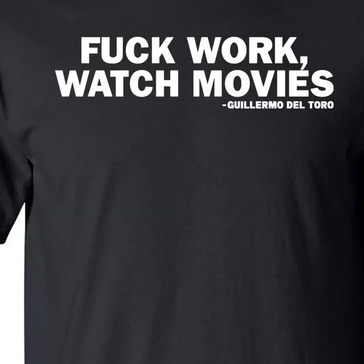 Fuck Work Watch Movies Guillermo Del Toro Tall T-Shirt