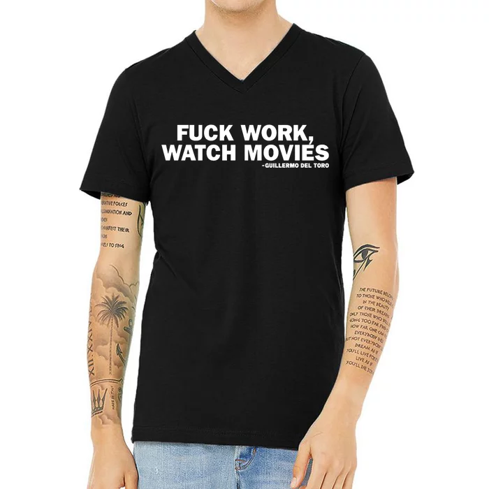 Fuck Work Watch Movies Guillermo Del Toro V-Neck T-Shirt