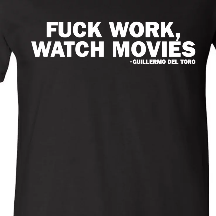 Fuck Work Watch Movies Guillermo Del Toro V-Neck T-Shirt