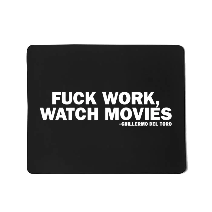 Fuck Work Watch Movies Guillermo Del Toro Mousepad