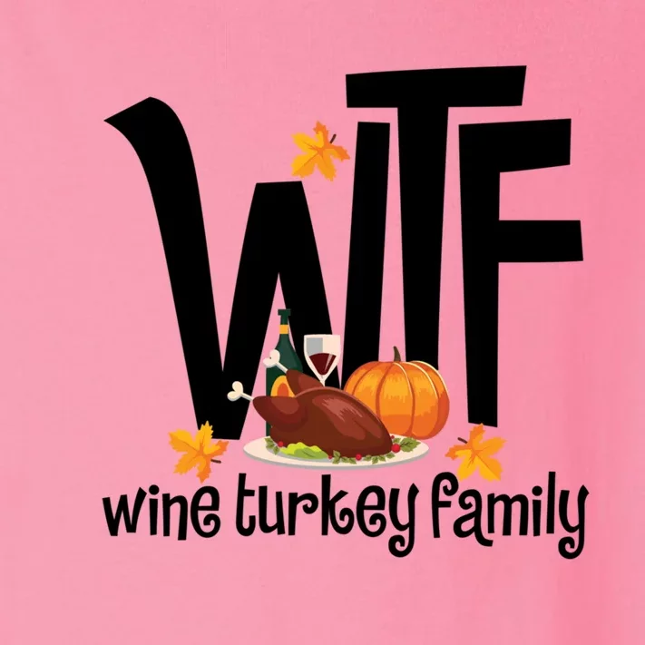 Funny Wtf Wine Turkey Family Thanksgiving Day Great Gift Toddler Long Sleeve Shirt