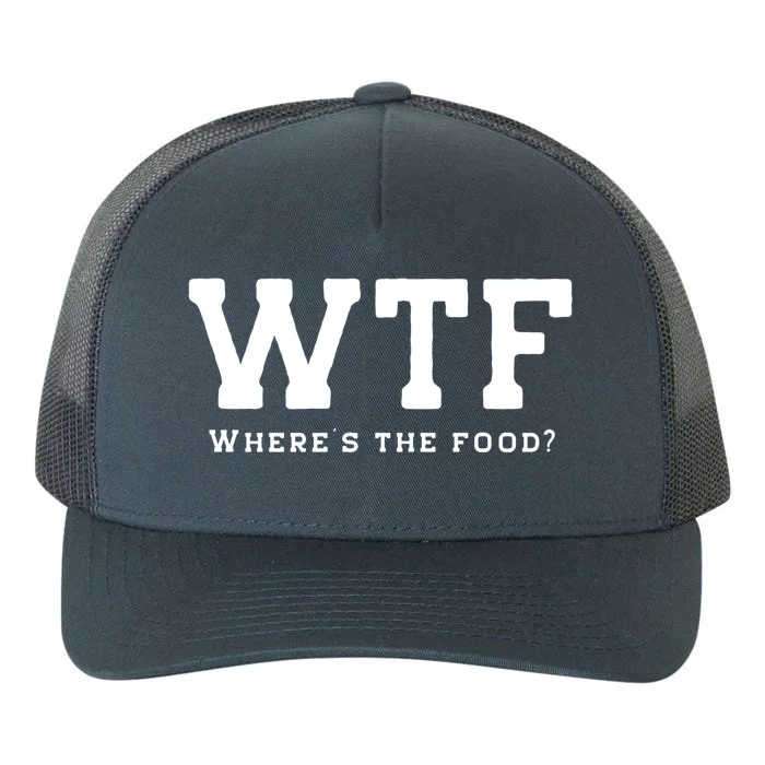 Funny Wtf Wheres The Food Design Food Lover Foodie Gift Yupoong Adult 5-Panel Trucker Hat