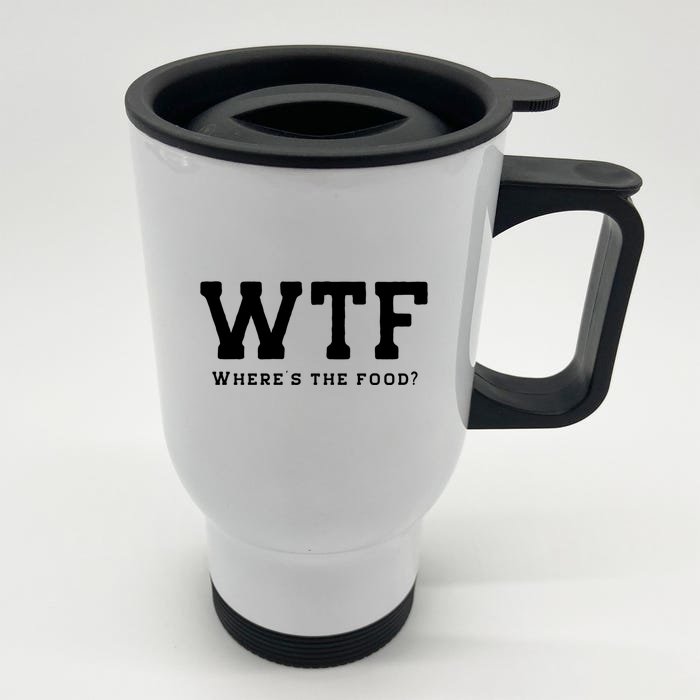 Funny Wtf Wheres The Food Design Food Lover Foodie Gift Front & Back Stainless Steel Travel Mug