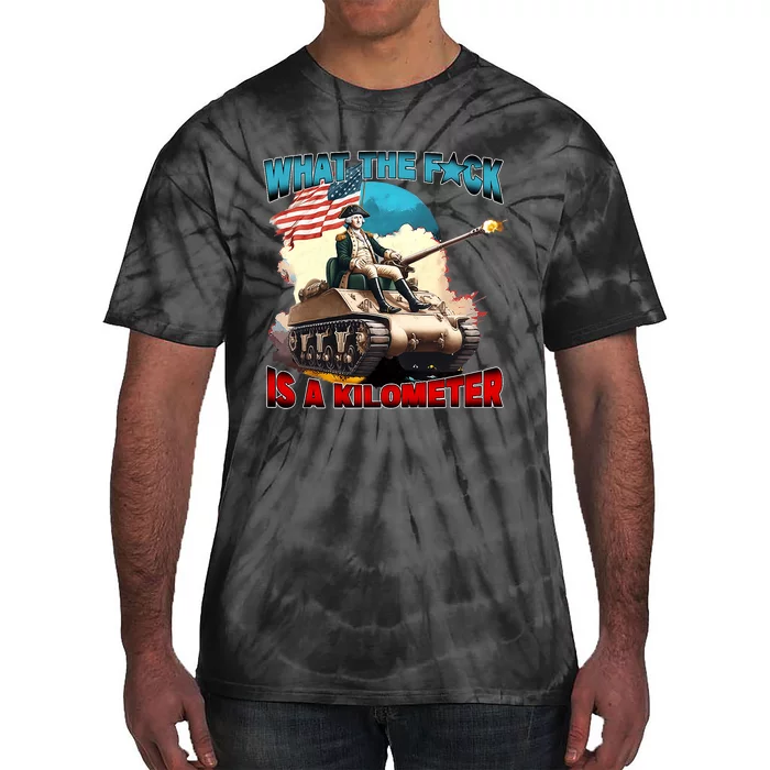 Funny Wtf What The Fck Is A Kilometer George Washington Tie-Dye T-Shirt