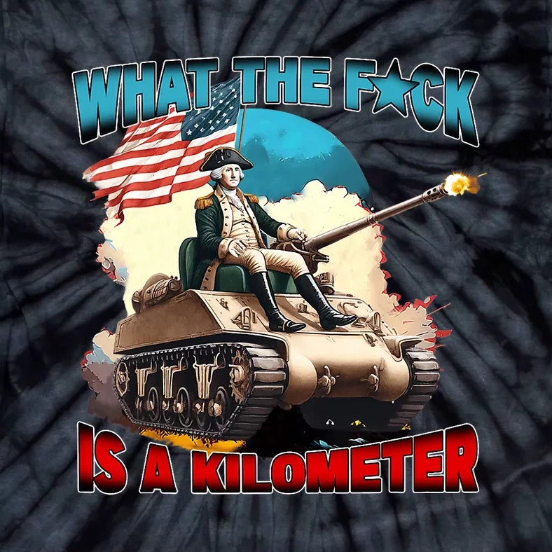 Funny Wtf What The Fck Is A Kilometer George Washington Tie-Dye T-Shirt