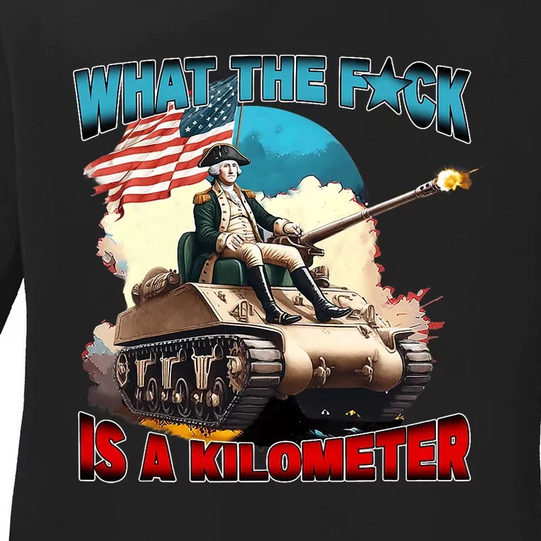 Funny Wtf What The Fck Is A Kilometer George Washington Ladies Long Sleeve Shirt