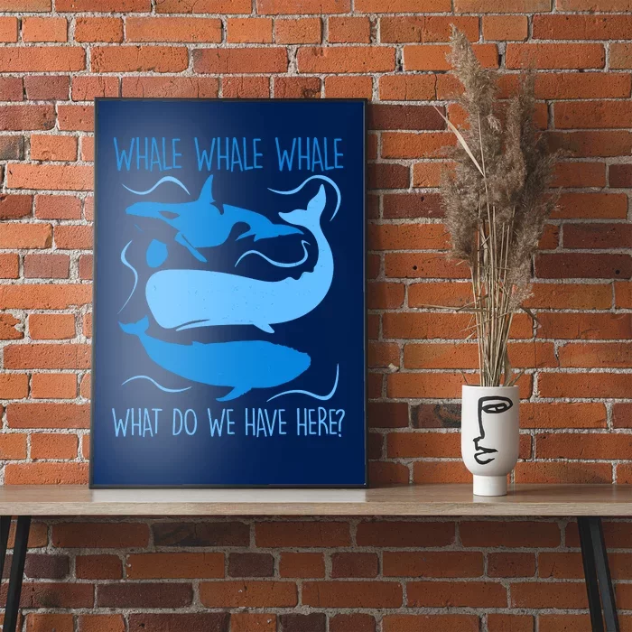 Funny Whale Whale Whale What Do We Have Here? Poster