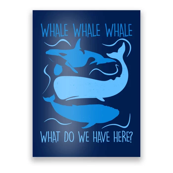 Funny Whale Whale Whale What Do We Have Here? Poster