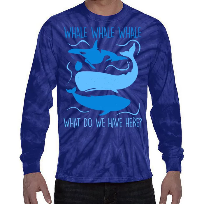 Funny Whale Whale Whale What Do We Have Here? Tie-Dye Long Sleeve Shirt