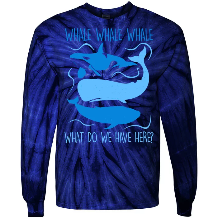 Funny Whale Whale Whale What Do We Have Here? Tie-Dye Long Sleeve Shirt