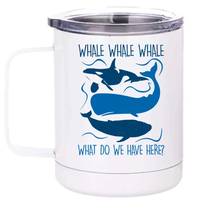 Funny Whale Whale Whale What Do We Have Here? Front & Back 12oz Stainless Steel Tumbler Cup