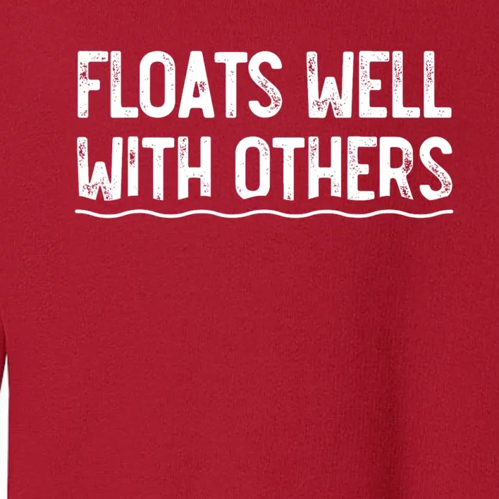 Floats Well With Others Funny Summer Joke Toddler Sweatshirt