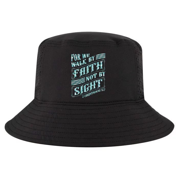 For We Walk By Faith Not By Sight Cool Comfort Performance Bucket Hat