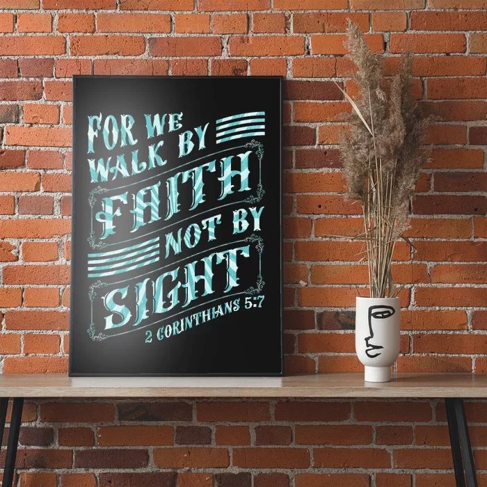 For We Walk By Faith Not By Sight Poster