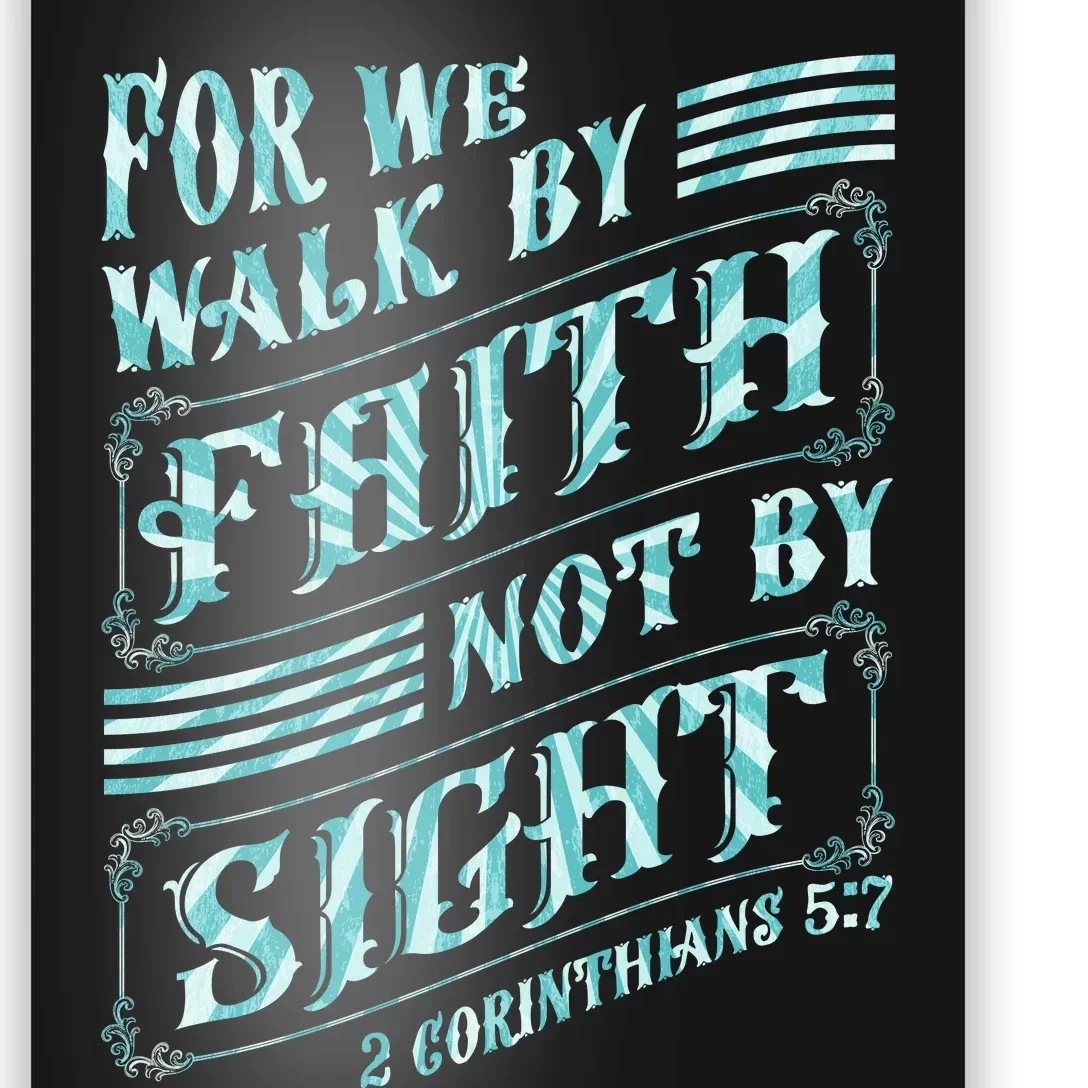 For We Walk By Faith Not By Sight Poster