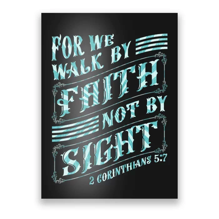 For We Walk By Faith Not By Sight Poster