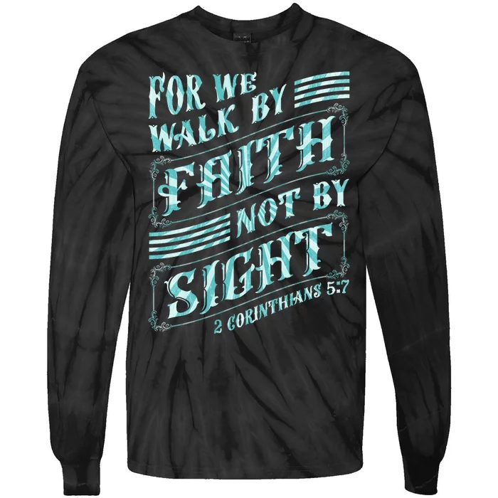 For We Walk By Faith Not By Sight Tie-Dye Long Sleeve Shirt