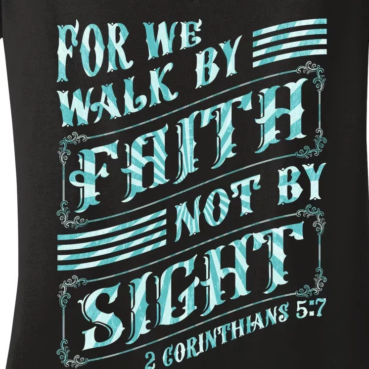 For We Walk By Faith Not By Sight Women's V-Neck T-Shirt