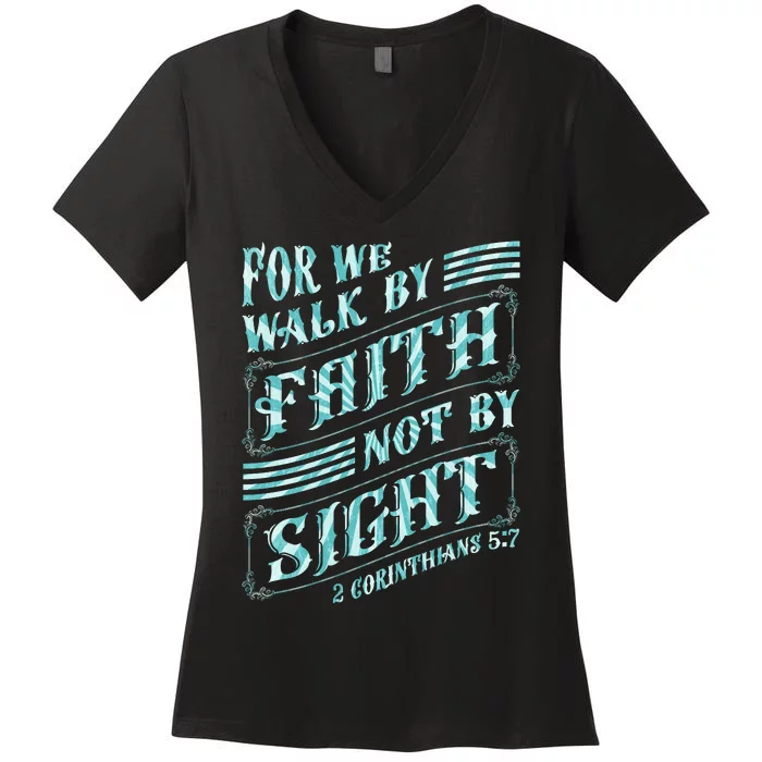 For We Walk By Faith Not By Sight Women's V-Neck T-Shirt