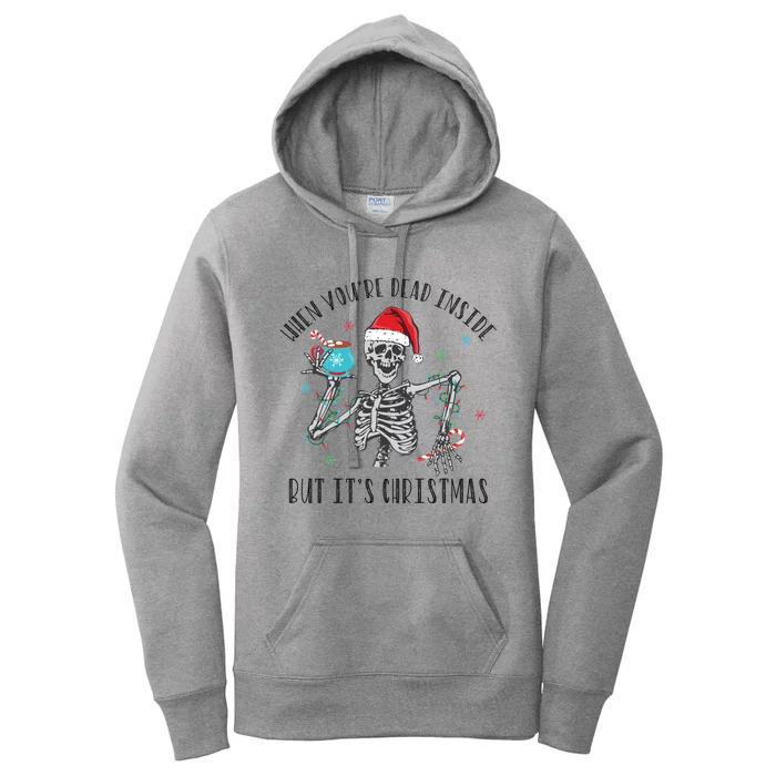 Funny When YouRe Dead Inside But ItS Christmas Gift Women's Pullover Hoodie