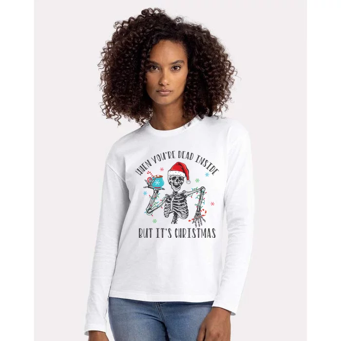 Funny When YouRe Dead Inside But ItS Christmas Gift Womens Cotton Relaxed Long Sleeve T-Shirt