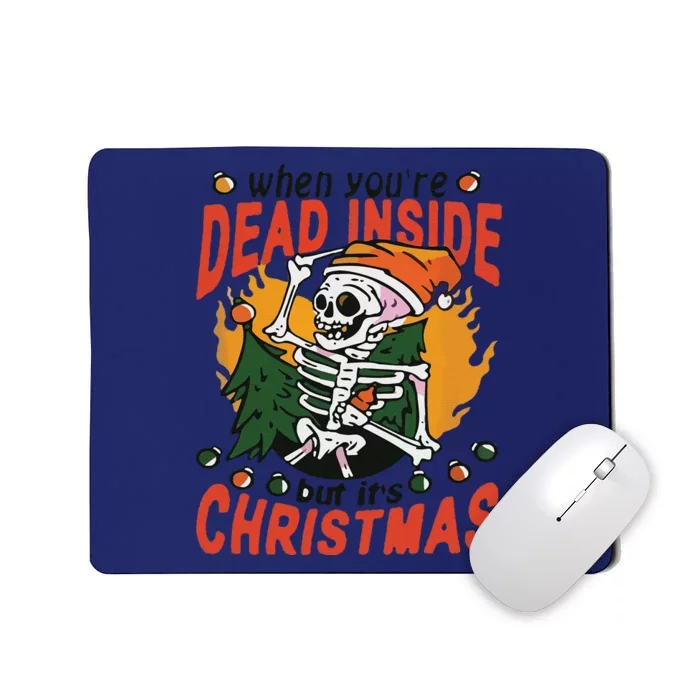 Funny When Your Dead Inside Christmas Dead Inside Skeleton Christmas Mousepad