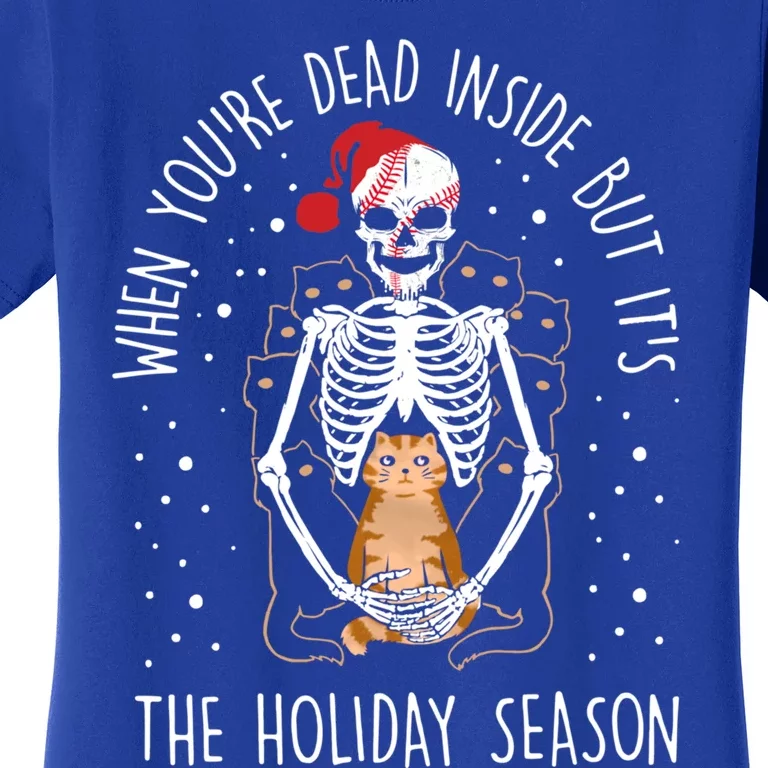 Funny When YouRe Dead Inside But ItS The Holiday Season Gift Women's T-Shirt