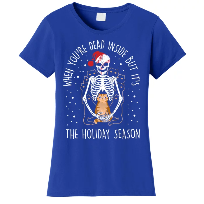 Funny When YouRe Dead Inside But ItS The Holiday Season Gift Women's T-Shirt