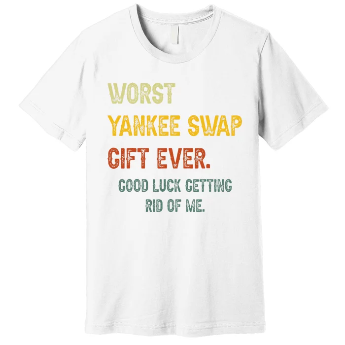 Funny Worst Yankee Swap Gift Ever Vintage Quotes Premium T-Shirt