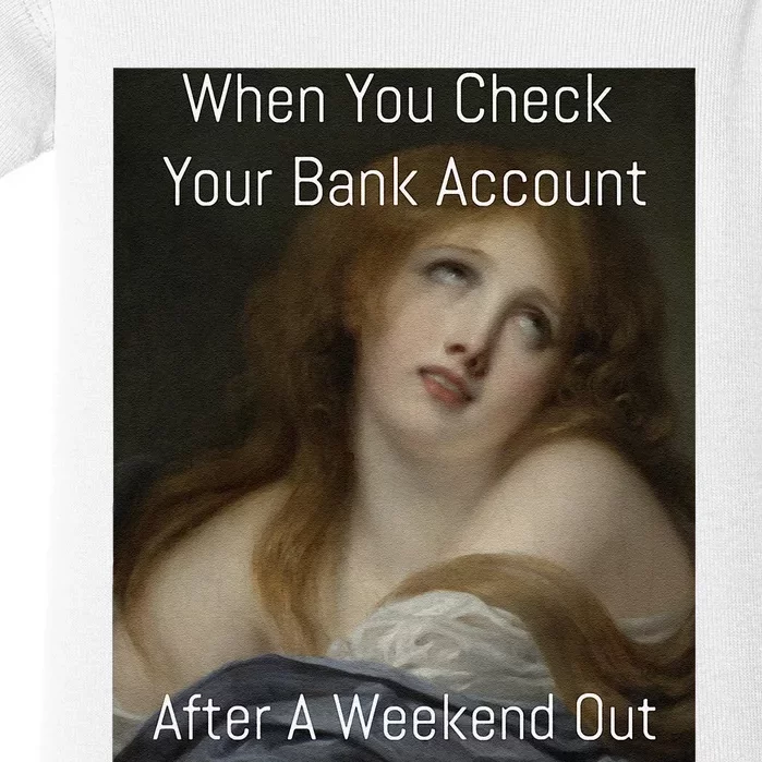 Funny When You Check Your Bank Account Art Meme Baby Bodysuit