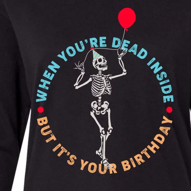 Funny When You're Dead Inside But It's Your Birthday Skeleton Womens Cotton Relaxed Long Sleeve T-Shirt