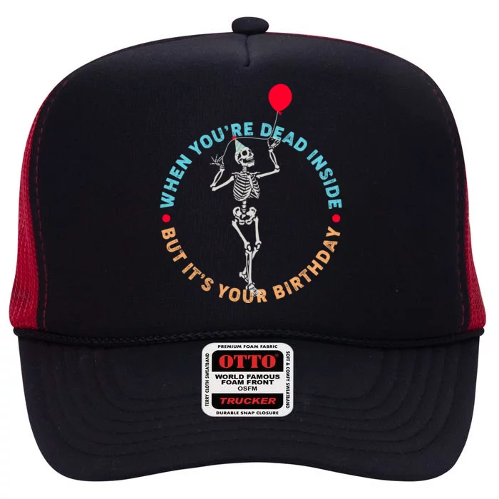 Funny When You're Dead Inside But It's Your Birthday Skeleton High Crown Mesh Trucker Hat