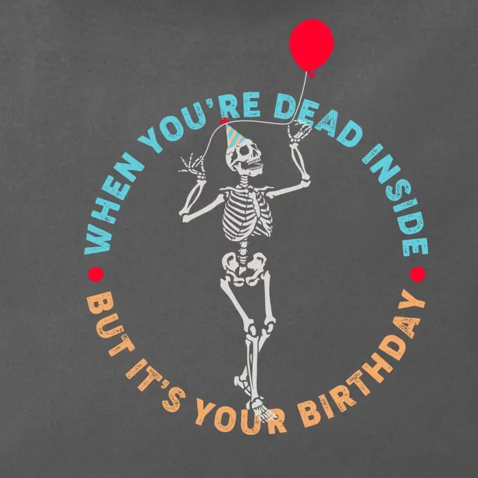 Funny When You're Dead Inside But It's Your Birthday Skeleton Zip Tote Bag