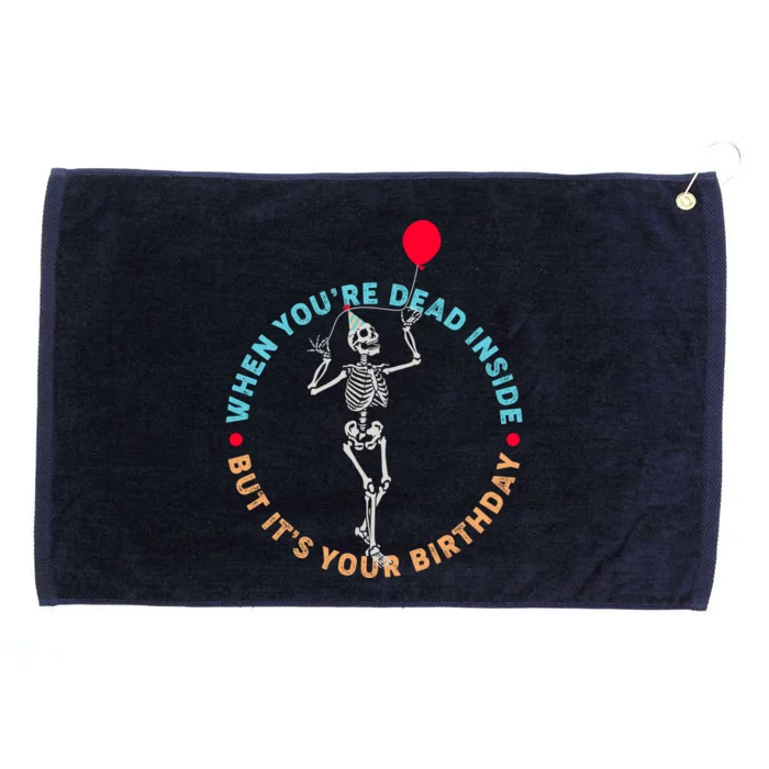 Funny When You're Dead Inside But It's Your Birthday Skeleton Grommeted Golf Towel