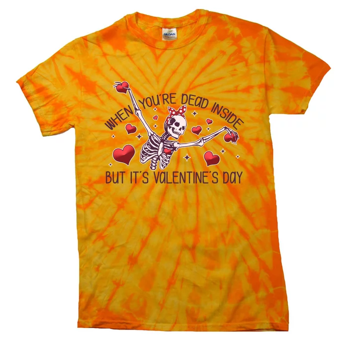 Funny When You're Dead Inside But It's Valentine's Day Heart Skeleton Tie-Dye T-Shirt