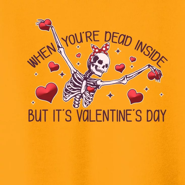 Funny When You're Dead Inside But It's Valentine's Day Heart Skeleton Toddler T-Shirt