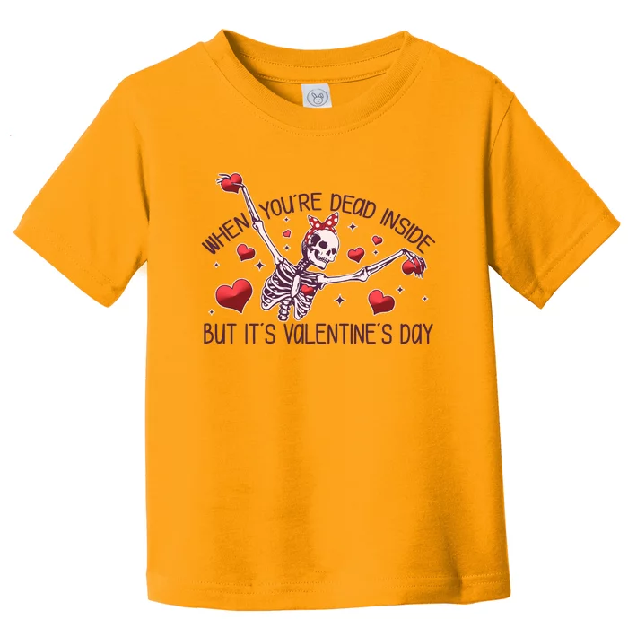 Funny When You're Dead Inside But It's Valentine's Day Heart Skeleton Toddler T-Shirt