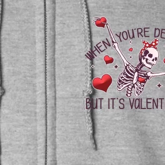 Funny When You're Dead Inside But It's Valentine's Day Heart Skeleton Full Zip Hoodie