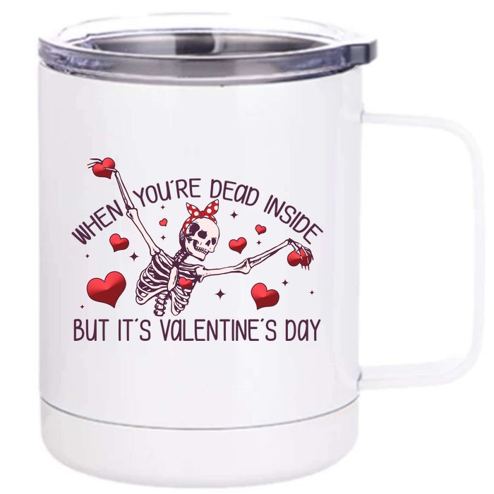 Funny When You're Dead Inside But It's Valentine's Day Heart Skeleton Front & Back 12oz Stainless Steel Tumbler Cup